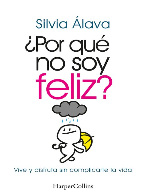 Title details for ¿Por qué no soy feliz? Vive y disfruta sin complicarte la vida by Silvia Álava - Available